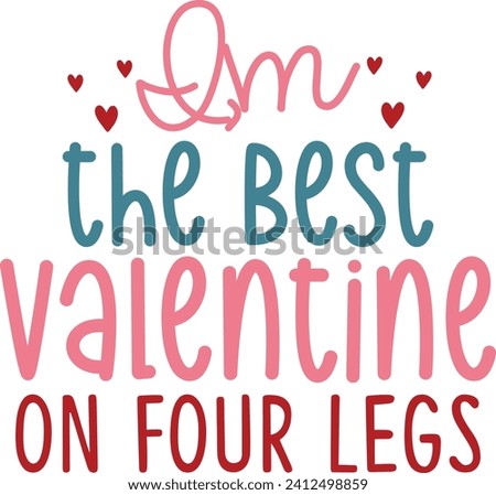 I'm the Best Valentine on Four Legs , Retro High Quality Designs