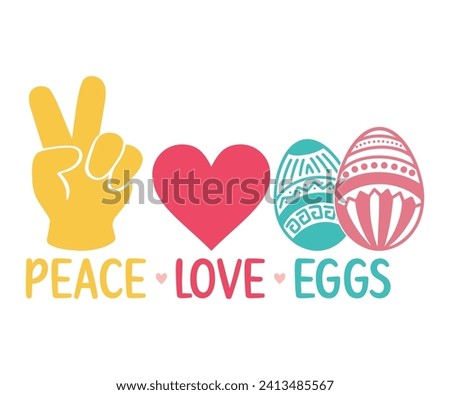 Peace love eggs T-shirt, Happy Easter Shirts, Hunting Squad, Easter Quotes, Easter for Kids, March Shirt, Welcome Spring, Cut File For Cricut And Silhouette