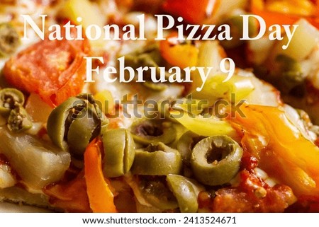 National Pizza Day February 9 9th. Close up macro pizza pineapple, hot peppers, green olives, mozzarella cheese, tomatoes. Delicious hot tasty. Take out delivery. Fast food. Holiday. Appreciation. 