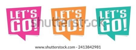 Let's go! on speech bubble Royalty-Free Stock Photo #2413842981