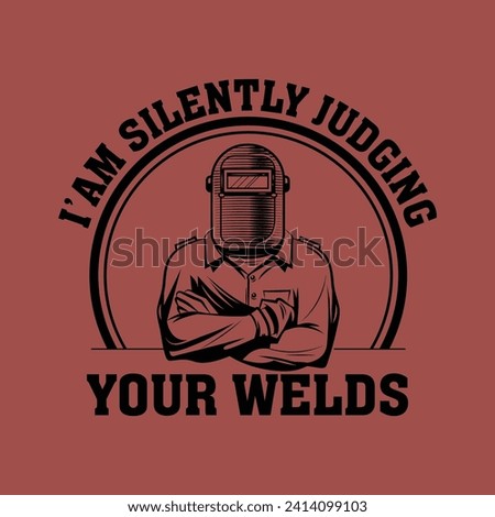 I'm silently judging your welds 