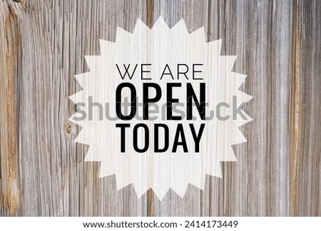 "WE ARE OPEN TODAY" word concept on background