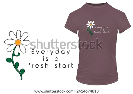 Every day is a fresh start. Inspirational motivational quote. Vector illustration for tshirt, website, print, clip art, poster and print on demand merchandise.