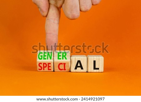 General or special symbol. Businessman turns beautiful wooden cubes and changes the word Special to General. Beautiful orange table orange background. Business general or special concept. Copy space.