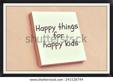 Text happy things for happy kids on the short note texture background