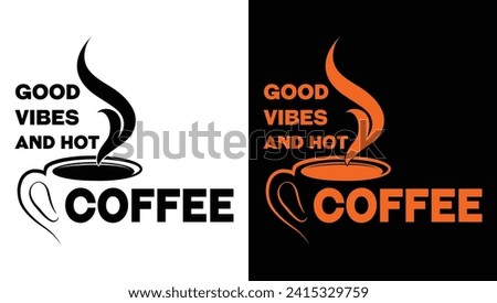 Good Vibes And Hot Coffee T Shirt Design