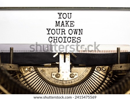 You make your own choice symbol. Concept words You make your own choice typed on beautiful old retro typewriter. Beautiful white background. Business you make your own choice concept. Copy space.