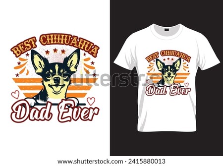 Best Chihuahua Dad Ever, Typography T-Shirt Print Template, Typography Design Dog Lover