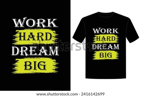 Work Hard dream big typography design for print t-shirt vector, Work hard dream big motivational quotes for shirt and poster design vector