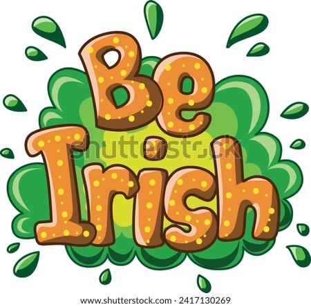 Celebration of St. Patrick's Day in Ireland, at 17 March. Luck the Irish. Color icon set for St. Patrick's Day. Ireland vector icon. Saint Patrick's Day green icon clip art. Be  Irish text with green