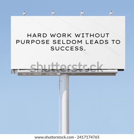 Motivational Image - Hard work without purpose seldom leads to success.