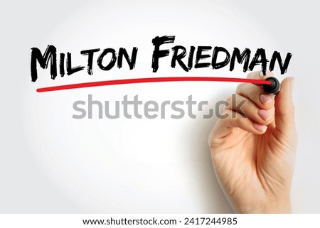 Milton Friedman - twentieth century's most prominent advocate of free markets, text concept background Royalty-Free Stock Photo #2417244985
