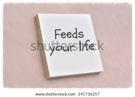 Text feeds your life on the short note texture background