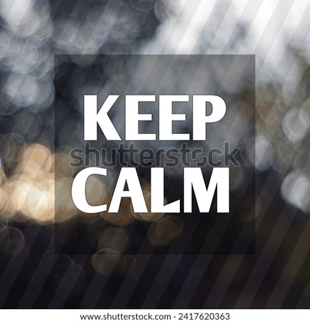 Keep calm motivation quotes, inspirational quotes