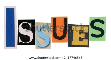 The word issues made from cut out letters from printed magazines, isolated on white background
