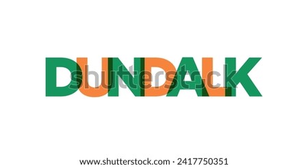 Dundalk in the Ireland emblem for print and web. Design features geometric style, vector illustration with bold typography in modern font. Graphic slogan lettering isolated on white background.
