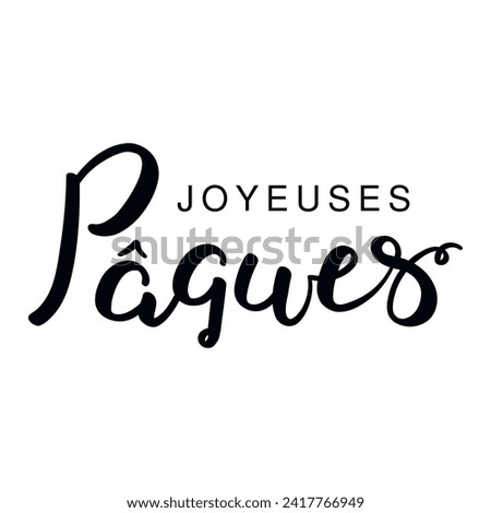 Joyeuses Paques, Happy Easter in French, handwritten typography, lettering quote, text. Hand drawn style flat design, isolated vector. Holiday clip art, seasonal card, banner poster, element