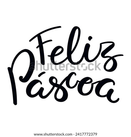 Feliz Pascoa, Happy Easter in Portuguese, handwritten typography, lettering quote, text. Hand drawn style flat design, isolated vector. Holiday clip art, seasonal card, banner poster, element
