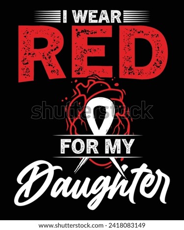 I WEAR RED FOR MY DAUGHTER TSHIRT DESIGN