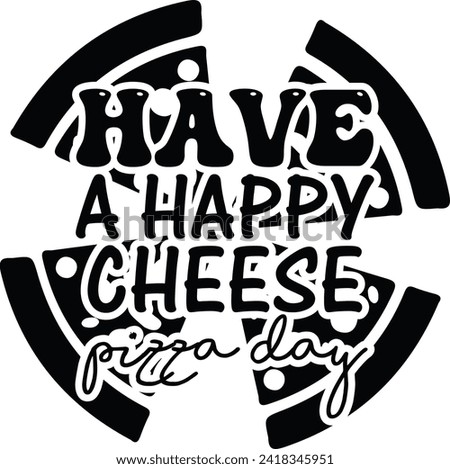 have A Happy Cheese Pizza Day