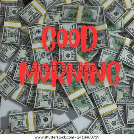 Good Morning! Start your day with a stack of cash.

