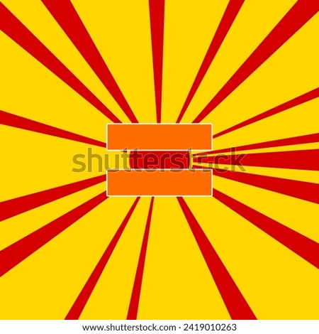Equals symbol on a background of red flash explosion radial lines. The large orange symbol is located in the center of the sun, symbolizing the sunrise. Vector illustration on yellow background