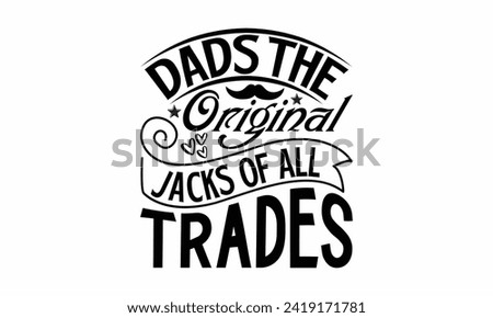 Dads The Original Jacks Of All Trades- Father's Day t- shirt design, Hand drawn lettering phrase isolated on white background, greeting card template with typography text, eps, Files for Cutting