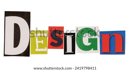 The word design made from cut out letters from printed magazines, isolated on white background