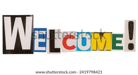 The word welcome made from cutout letters from printed magazines, isolated cut out on white background