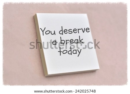 Text you deserve a break today on the short note texture background