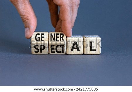 General or special symbol. Businessman turns beautiful wooden cubes and changes the word Special to General. Beautiful grey table grey background. Business general or special concept. Copy space.