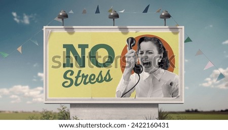 Funny motivational advertisement on billboard with angry vintage style woman shouting on the phone: no stress