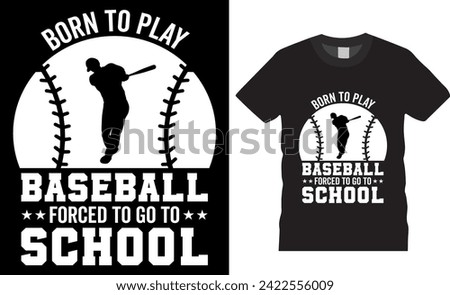 Born to play baseball forced to go to school, Baseball typography vector t-shirt design. Baseball motivational quote t-shirt design. Baseball lover t-shirt design ready for print, apparel, poster, pod