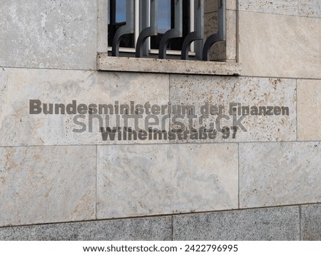 Bundesministerium der Finanzen in Berlin, Germany. Name of the German Ministry of Finance as a sign on the exterior wall. Government building in the capital city on the Wilhelmstrasse 97.