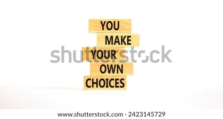 You make your own choice symbol. Concept words You make your own choice on wooden blocks. Beautiful white table white background. Business you make your own choice concept. Copy space.