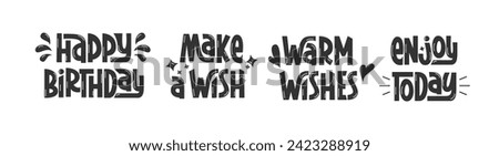 Birthday Quotes Set. Happy Birthday, Make a Wish, Warm Wishes, Enjoy Today Vector Handwritten Text. Funny Creative Hand Lettering of Celebration Phrases. Greeting Card with Congratulation. Royalty-Free Stock Photo #2423288919