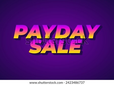 Payday sale. Text effect design in eye catching color and 3d look effect