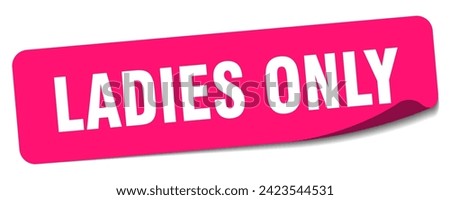 ladies only sticker. ladies only rectangular label isolated on white background Royalty-Free Stock Photo #2423544531