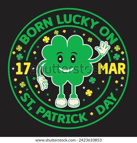 Born Lucky On 17 March St Patrick Day 4 Leaf Clover, Irish Leprechaun, Funny St Patty's, Shamrock, St Patrick’s Day