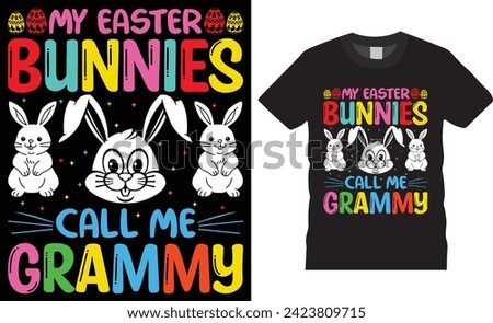 My easter bunnies call me grammy, Easter sunday t-shirt design vector tamplate.Easter sunday t -shirt design vector ,motivational quote , Easter sunday t -shirt design  ready for any print item.
