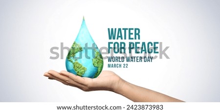 World Water Day Concept. Every Drop Matters. Saving water and world environmental protection concept- Environment day and earth day. Royalty-Free Stock Photo #2423873983