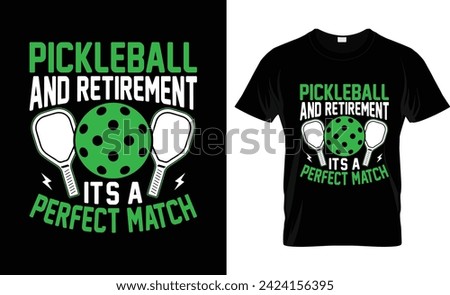 Pickleball and Retirement It's a Perfect Match tshirt design vector