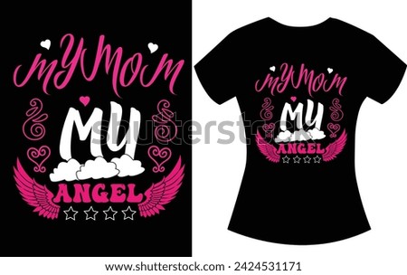Mother day t-shirt design about text " MY MOM MY ANGEL " typographic design