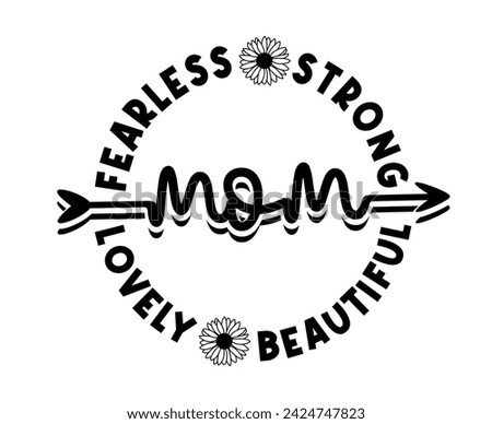 Mom Lovely Fearless strong beautiful Slogan T-shirt Design Graphic Vector, Happy Mother's Day Funny Inspirational Quote Typography, Hand lettering