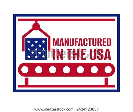 Manufactured in the USA creative sticker for products labeling - pointing to country of origin. Badge with American flag as conveyor belt