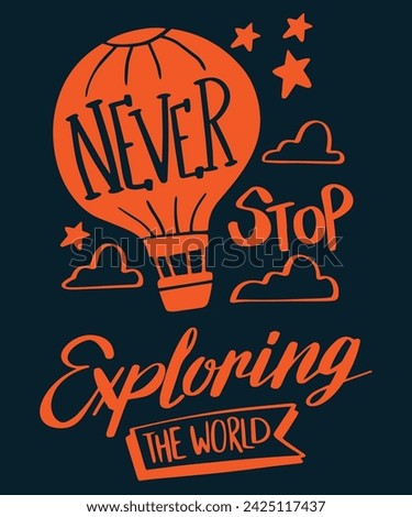 Never Stop Exploring The World Quote and Hot Air Balloon Vector Design Asset Suitable for T-Shirt, Mockup, Clip Art, Sticker, Logo, and Mascot Design