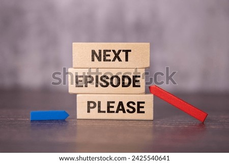 Next Episode Please text on hand drawn web browser paper on desk. Binge-watching shows concept, selective focus. Royalty-Free Stock Photo #2425540641