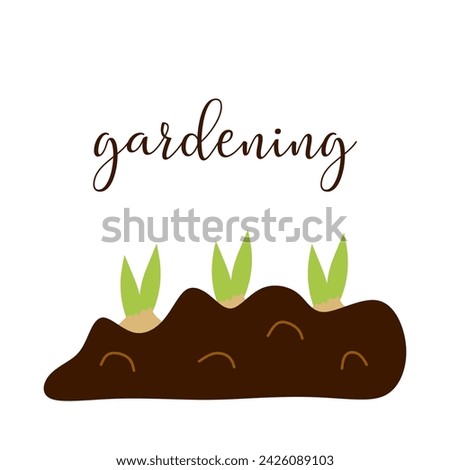 Three Flower Bulbils Planted in the ground with Lettering Text Gardening. Vector Flat or Cartoon Illustration Isolated on white. Spring Cultivation and Plant Growing. Design Element for Card, Poster.