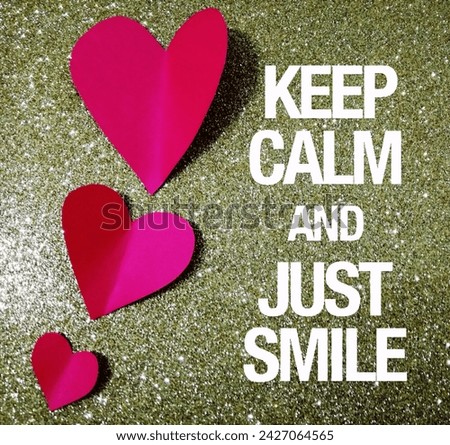 Keep calm and just smile, happiness 