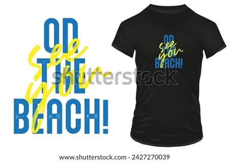 See you on the beach. Funny meeting quote. Vector illustration for tshirt, website, print, clip art, poster and print on demand merchandise.
